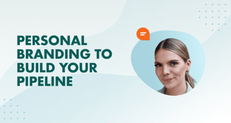 Personal branding to your pipeline