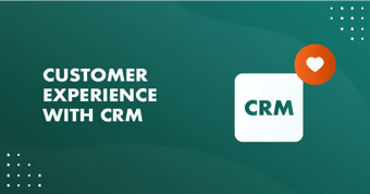 Customer experience with CRM
