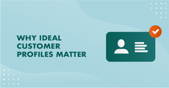 Why ideal customer profiles matter