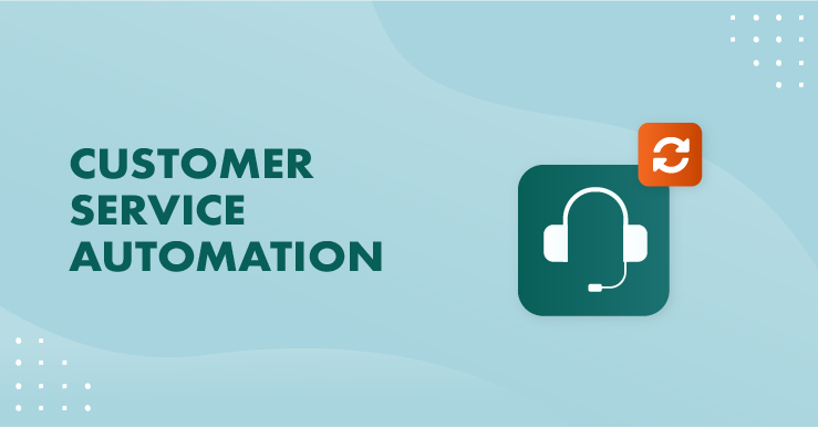 5 ways to improve CX with customer service automation