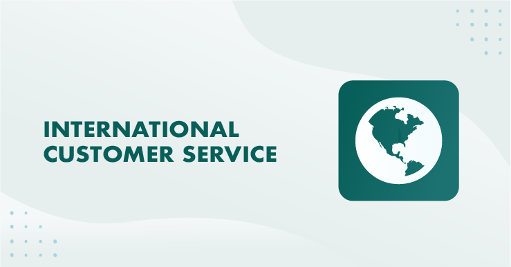 International customer service