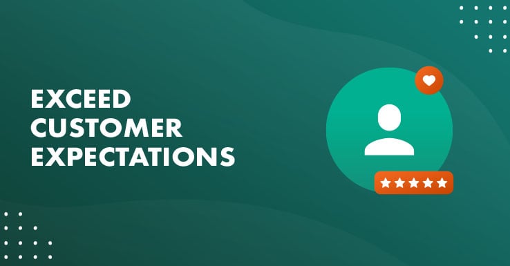 How to Exceed Customer Expectations (with 5 Examples)