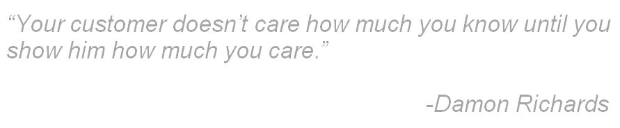 Customers don't care how much you know until you show them how much you care
