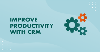 Improve productivity with crm